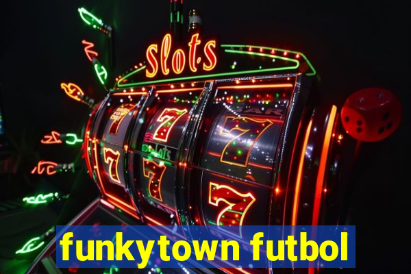 funkytown futbol